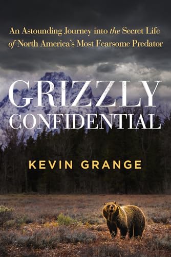 cover image Grizzly Confidential: An Astounding Journey into the Secret Life of North America’s Most Fearsome Predator