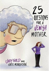 25 Questions for a Jewish Mother