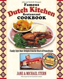 JOHN AND MICHELLE MORGAN'S FAMOUS DUTCH KITCHEN RESTAURANT COOKBOOK: Family-Style Diner Delights from the Heart of Pennsylvania