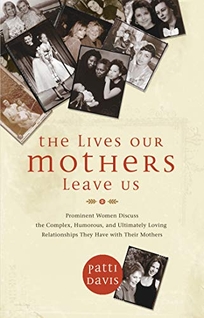 The Lives Our Mothers Leave Us