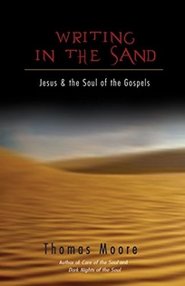 Writing in the Sand: Jesus & the Soul of the Gospels