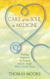 Care of the Soul in Medicine: Healing Guidance for Patients