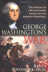 George Washington's War: The Forging of a Revolutionary Leader