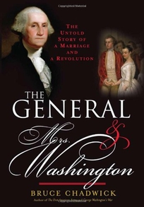 The General and Mrs. Washington: The Untold Story of a Marriage and a Revolution