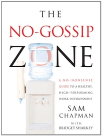 The No-Gossip Zone: A No-Nonsense Guide to a Healthy