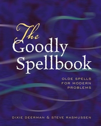 The Goodly Spellbook: Olde Spells for Modern Problems