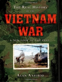 The Real History of the Vietnam War: A New Look at the Past