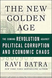 The New Golden Age: The Coming Revolution Against		  Political Corruption and Economic Chaos