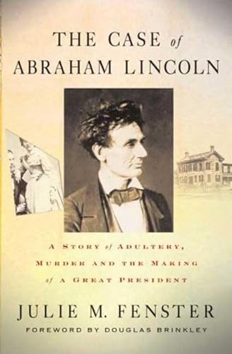 cover image The Case of Abraham Lincoln: A Story of Adultery, Murder, and the Making of a Great President