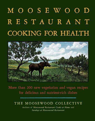 cover image Moosewood Restaurant Cooking for Health: More than 200 New Recipes for Delicious and Nutrient-Rich Dishes