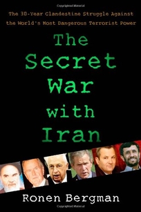 The Secret War with Iran: The 30-Year Clandestine Struggle Against Israel and the West 