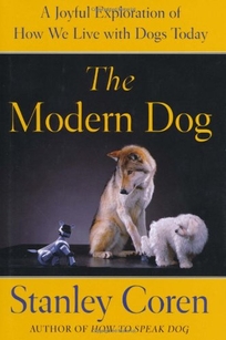 The Modern Dog: A Joyful Exploration of How We Live with Dogs Today