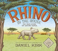 Rhino in the House: The True Story of Saving Samia