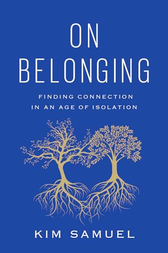 cover image On Belonging: Finding Connection in an Age of Isolation 