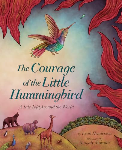 cover image The Courage of the Little Hummingbird: A Tale Told Around the World
