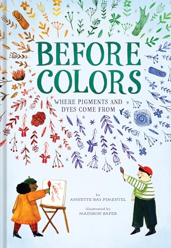 cover image Before Colors: Where Pigments and Dyes Come From