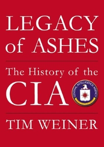 Legacy of Ashes: The History of the CIA