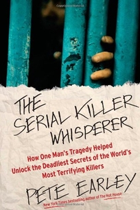 The Serial Killer Whisperer: How One Man’s Tragedy Helped Unlock the Deadliest Secrets of the World’s Most Terrifying Killers