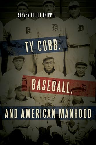 cover image Ty Cobb, Baseball, and American Manhood