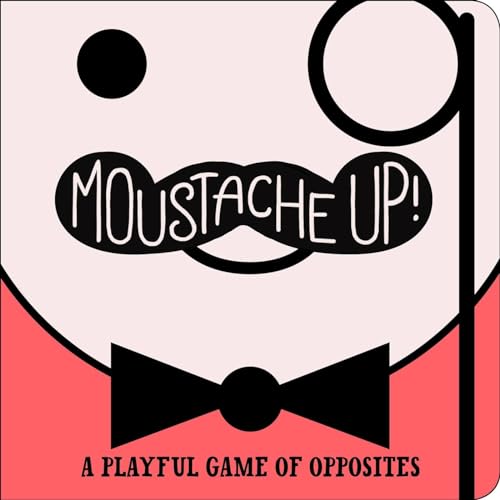 cover image Moustache Up! A Playful Game of Opposites