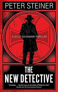 The New Detective: A Willi Geismeier Thriller