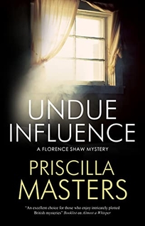 Undue Influence: A Florence Shaw Mystery