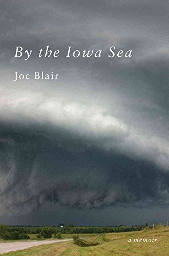 cover image By the Iowa Sea: 
A Memoir of Disaster and Love