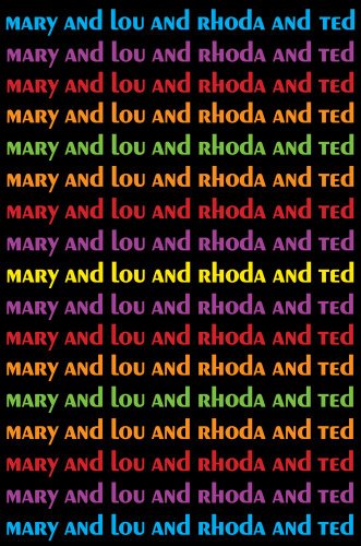 cover image Mary and Lou and Rhoda and Ted: And All the Brilliant Minds Who Made the Mary Tyler Moore Show a Classic