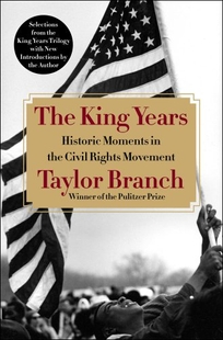 The King Years: Historic Moments in the Civil Rights Movement