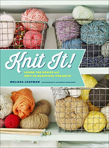 cover image Knit It! Learn the Basics and Knit 22 Beautiful Projects 