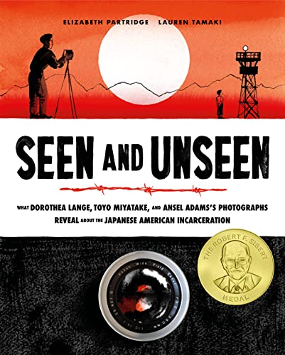 cover image Seen and Unseen: What Dorothea Lange, Toyo Miyatake, and Ansel Adams’s Photographs Reveal About the Japanese American Incarceration