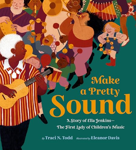 cover image Make a Pretty Sound: A Story of Ella Jenkins—The First Lady of Children’s Music