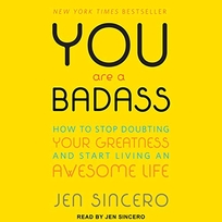 You Are a Badass: How to Stop Doubting Your Greatness and Start Living an Awesome Life