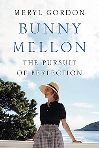 Bunny Mellon: Life of an American Style Legend