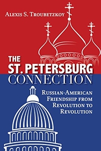 The St. Petersburg Connection: Russian-American friendship from Revolution to Revolution