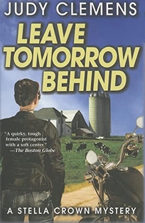 Leave Tomorrow Behind: A Stella Crowne Mystery