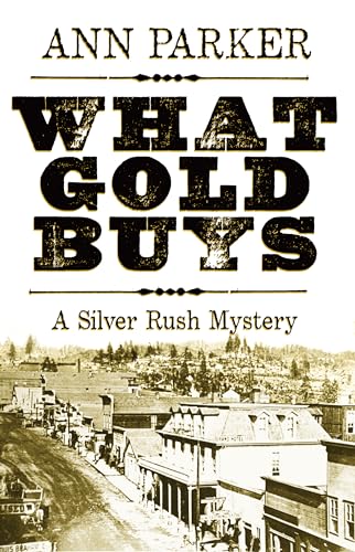 cover image What Gold Buys: A Silver Rush Mystery