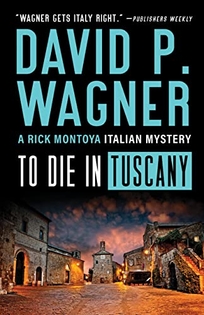 To Die in Tuscany: A Rick Montoya Mystery