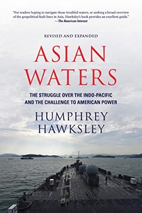 Asian Waters: The Struggle over the South China Sea and the Strategy of Chinese Expansion