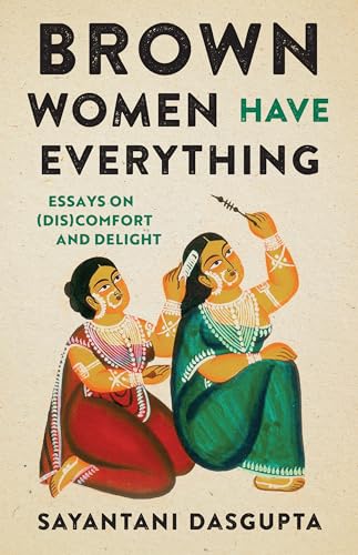 cover image Brown Women Have Everything: Essays on (Dis)comfort and Delight