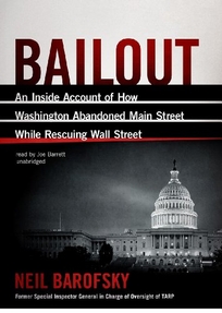 Bailout: An Inside Account of How Washington Abandoned Main Street While Rescuing Wall Street