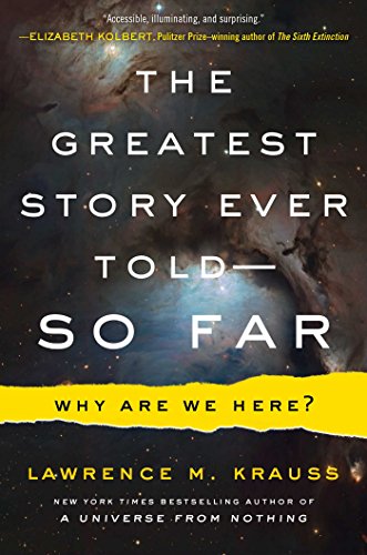 cover image The Greatest Story Ever Told— So Far: Why Are We Here?