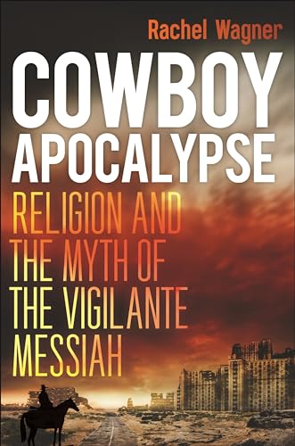 cover image Cowboy Apocalypse: Religion and the Myth of the Vigilante Messiah