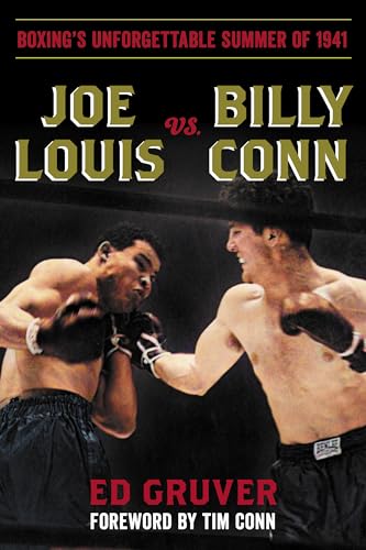 cover image Joe Louis vs. Billy Conn: Boxing’s Unforgettable Summer of 1941