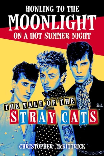 cover image Howling to the Moonlight on a Hot Summer Night: The Tale of the Stray Cats