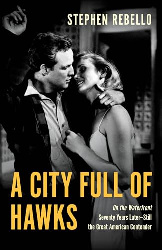 cover image A City Full of Hawks: ‘On the Waterfront’ Seventy Years Later—Still the Great American Contender