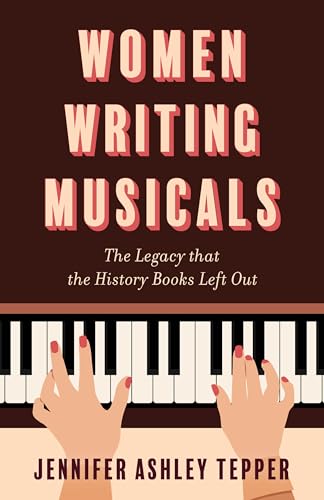 cover image Women Writing Musicals: The Legacy That the History Books Left Out