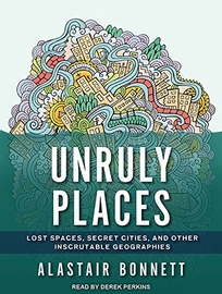 Unruly Places: Lost Spaces