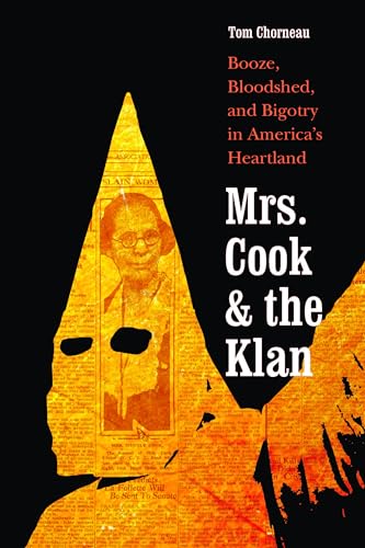 cover image Mrs. Cook and the Klan: Booze, Bloodshed, and Bigotry in America’s Heartland