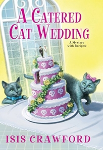 A Catered Cat Wedding: A Mystery with Recipes